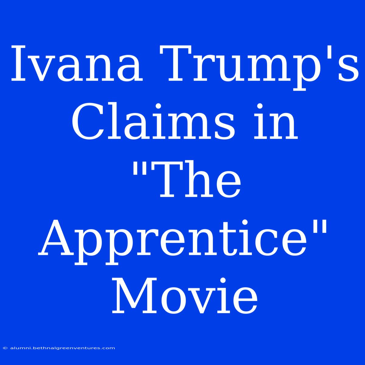 Ivana Trump's Claims In 