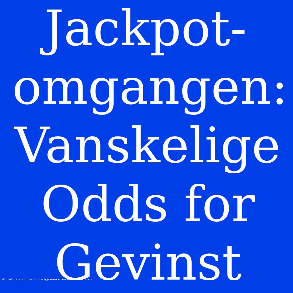 Jackpot-omgangen: Vanskelige Odds For Gevinst