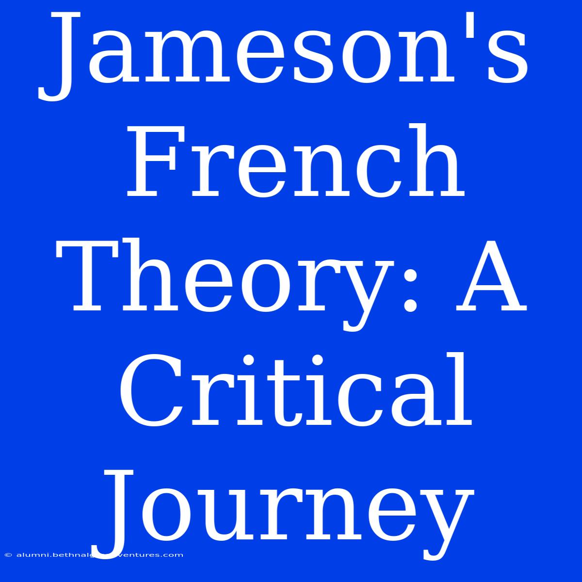 Jameson's French Theory: A Critical Journey