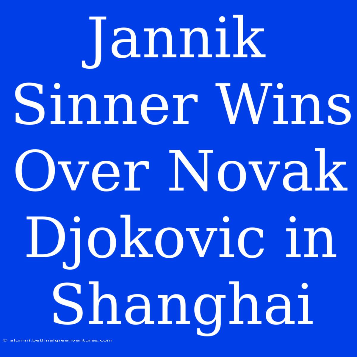 Jannik Sinner Wins Over Novak Djokovic In Shanghai