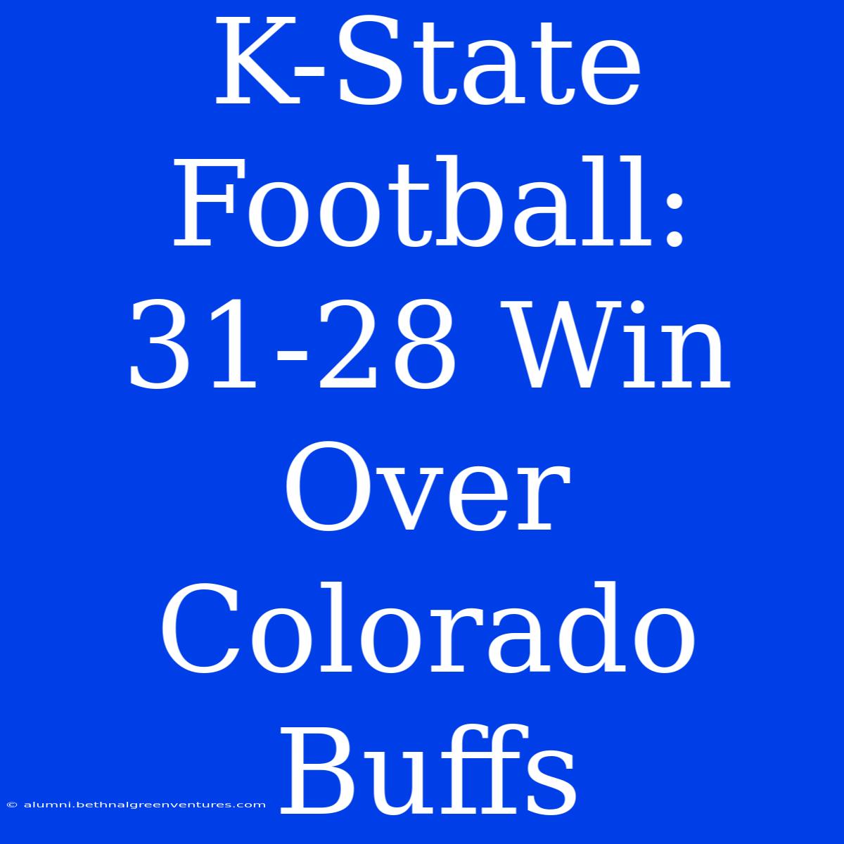 K-State Football: 31-28 Win Over Colorado Buffs 