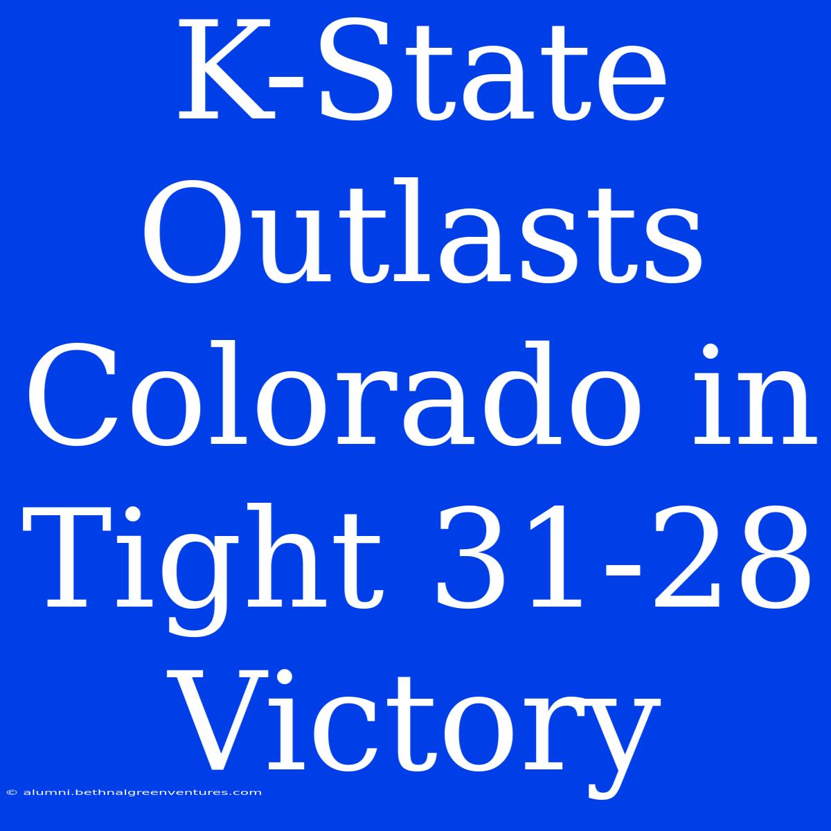 K-State Outlasts Colorado In Tight 31-28 Victory