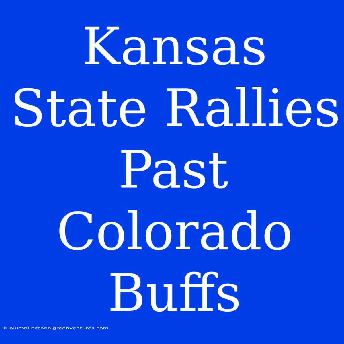 Kansas State Rallies Past Colorado Buffs