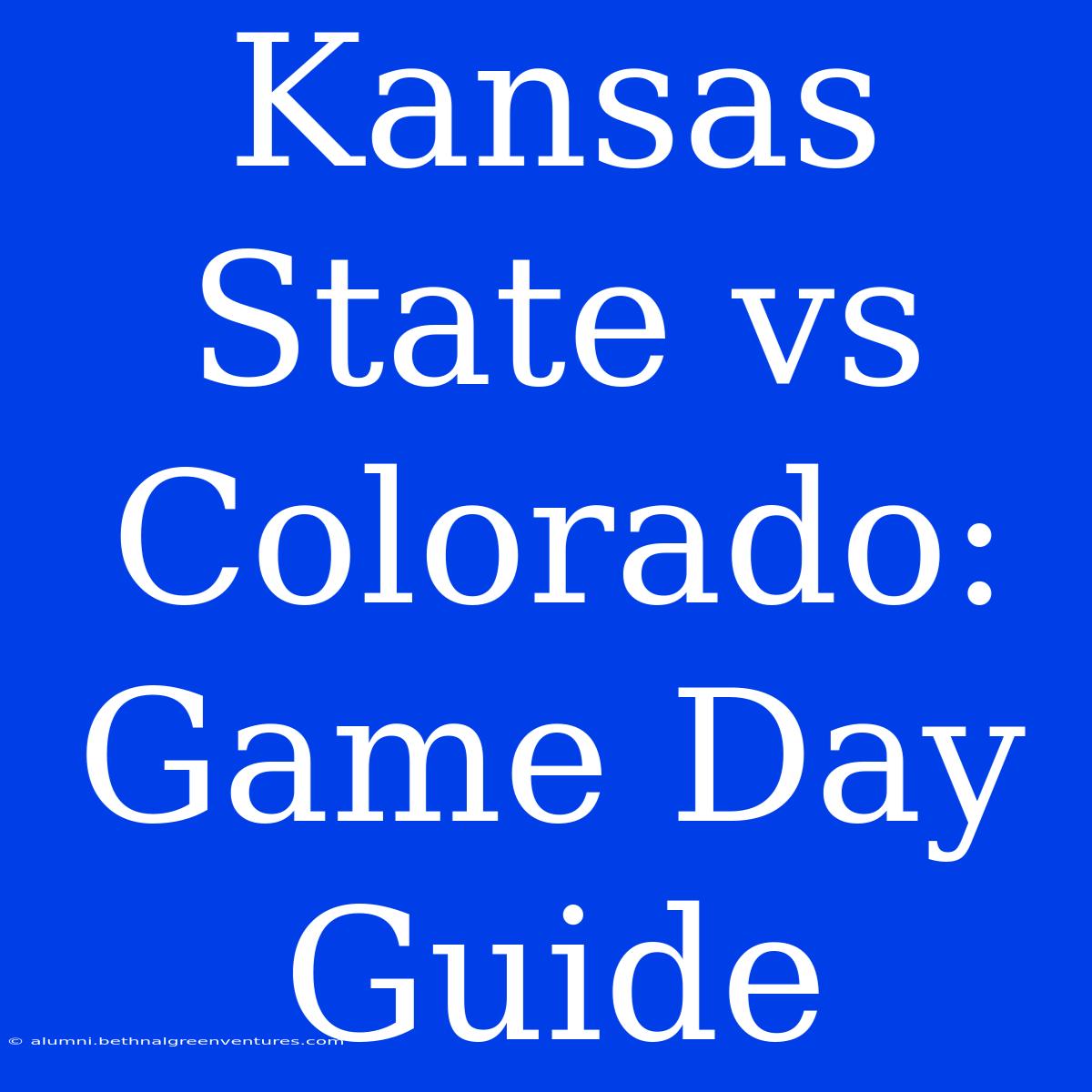 Kansas State Vs Colorado: Game Day Guide 