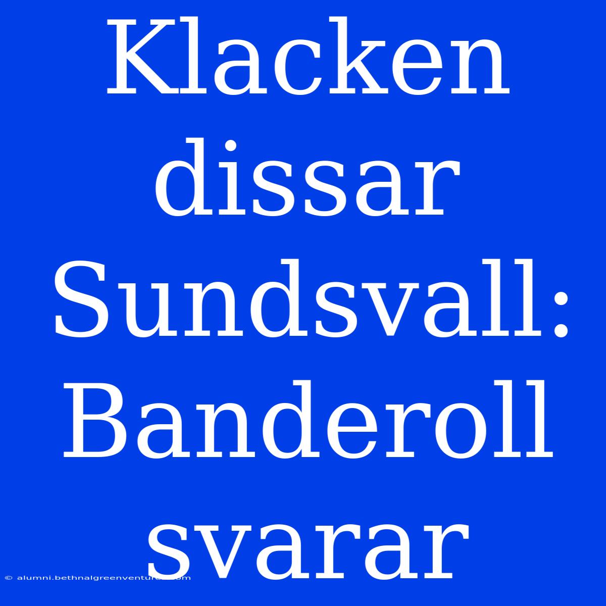 Klacken Dissar Sundsvall: Banderoll Svarar