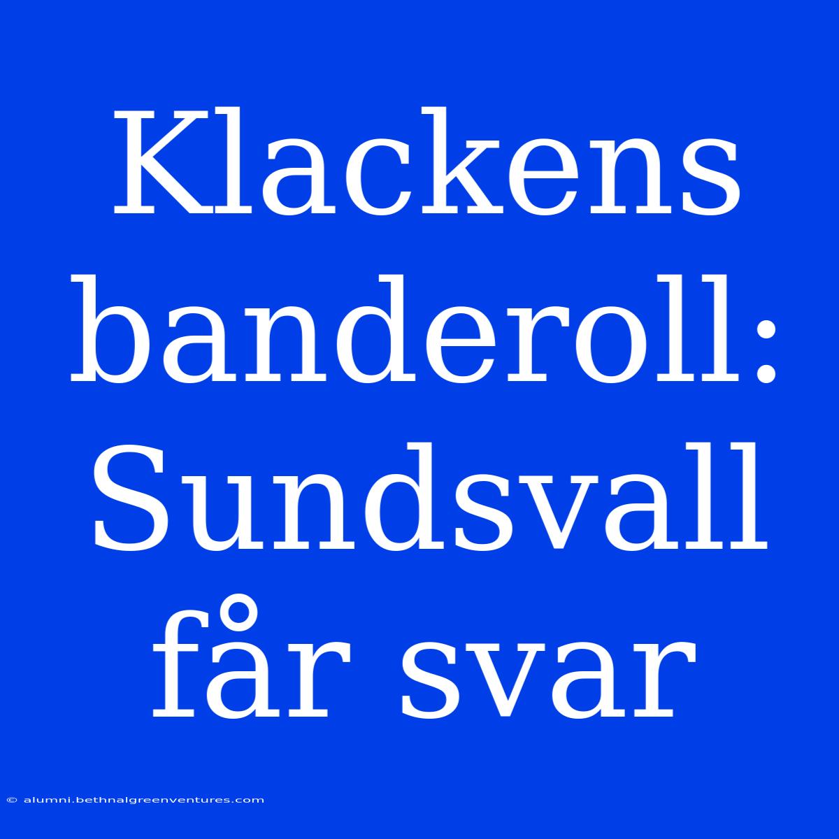 Klackens Banderoll: Sundsvall Får Svar