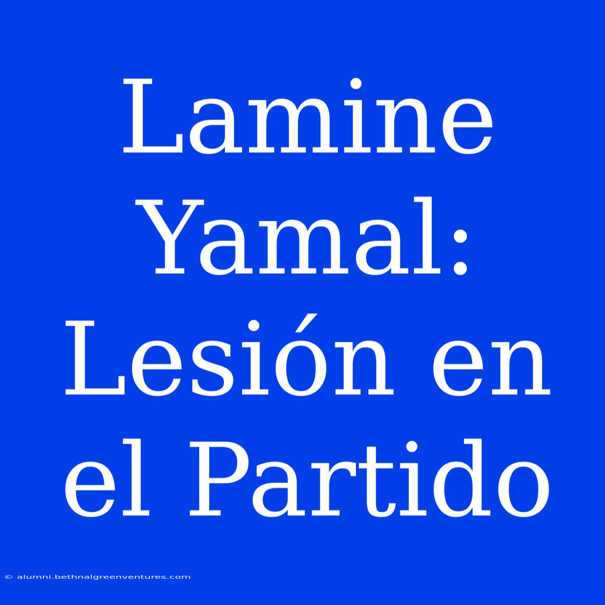 Lamine Yamal: Lesión En El Partido 