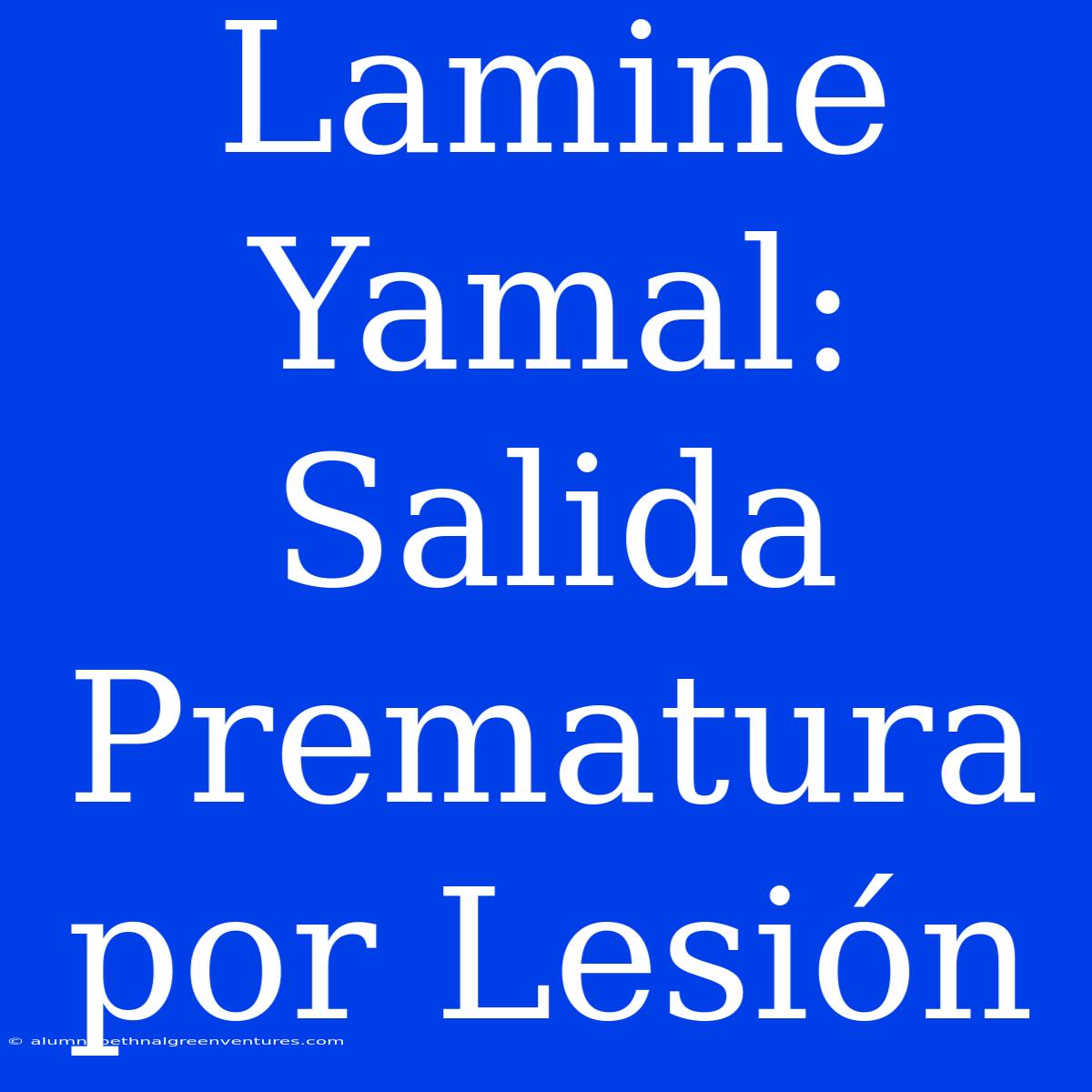 Lamine Yamal: Salida Prematura Por Lesión