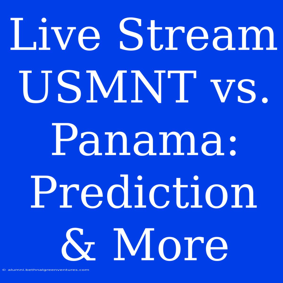 Live Stream USMNT Vs. Panama: Prediction & More