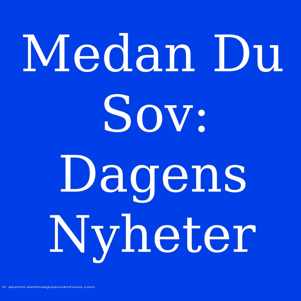 Medan Du Sov: Dagens Nyheter