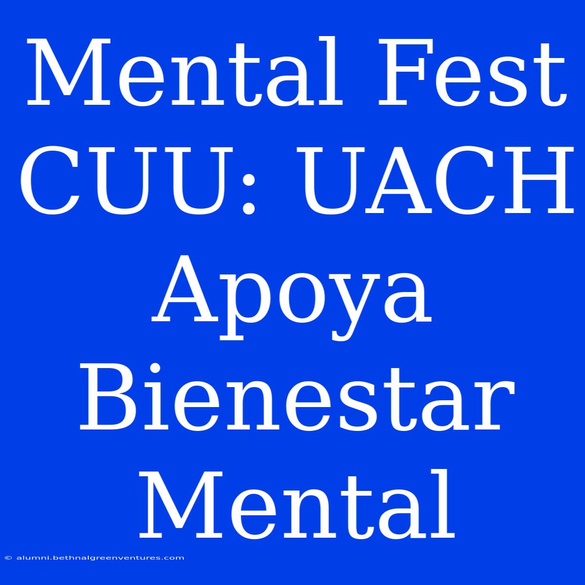 Mental Fest CUU: UACH Apoya Bienestar Mental