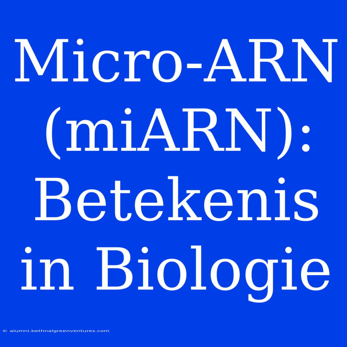 Micro-ARN (miARN): Betekenis In Biologie