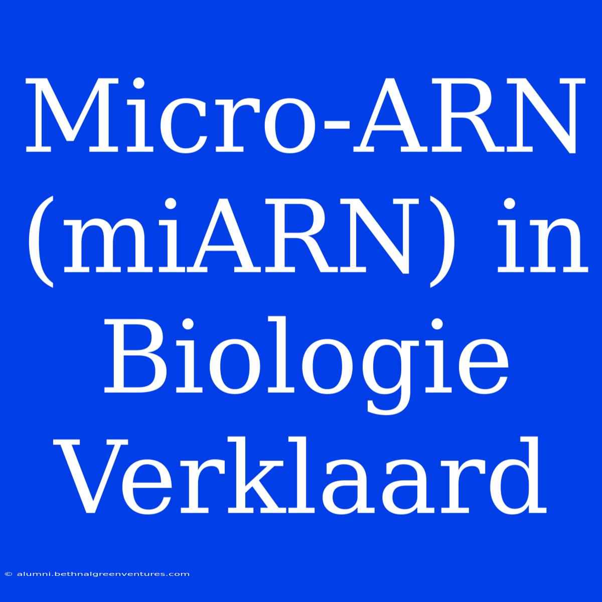 Micro-ARN (miARN) In Biologie Verklaard