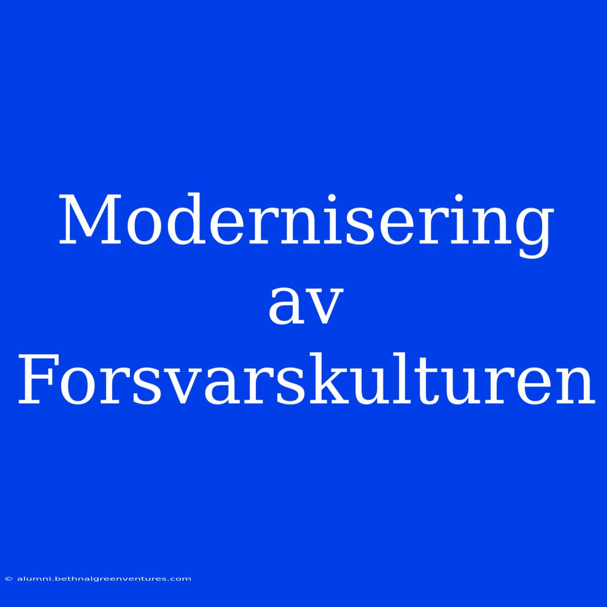 Modernisering Av Forsvarskulturen