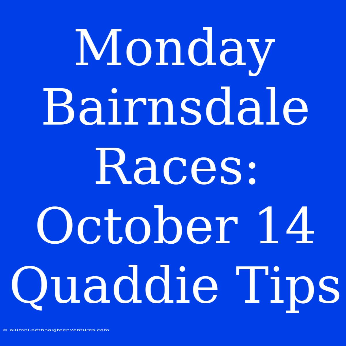 Monday Bairnsdale Races: October 14 Quaddie Tips