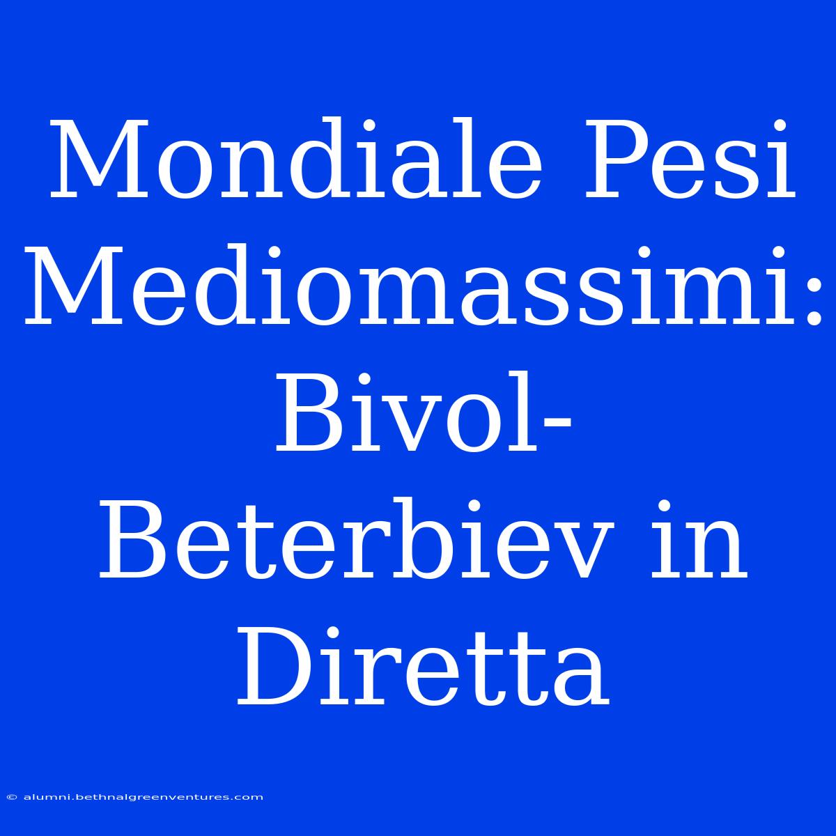 Mondiale Pesi Mediomassimi: Bivol-Beterbiev In Diretta