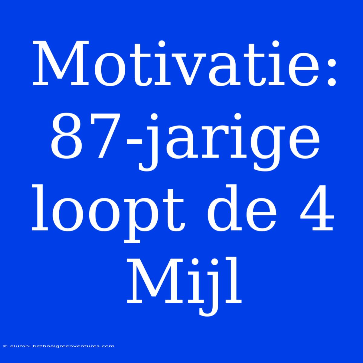 Motivatie: 87-jarige Loopt De 4 Mijl 