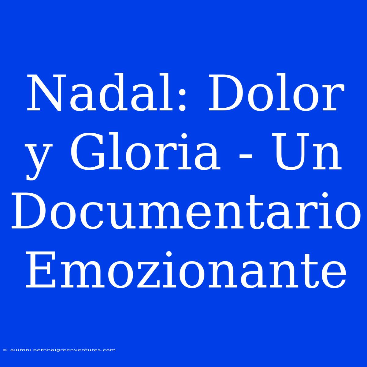 Nadal: Dolor Y Gloria - Un Documentario Emozionante