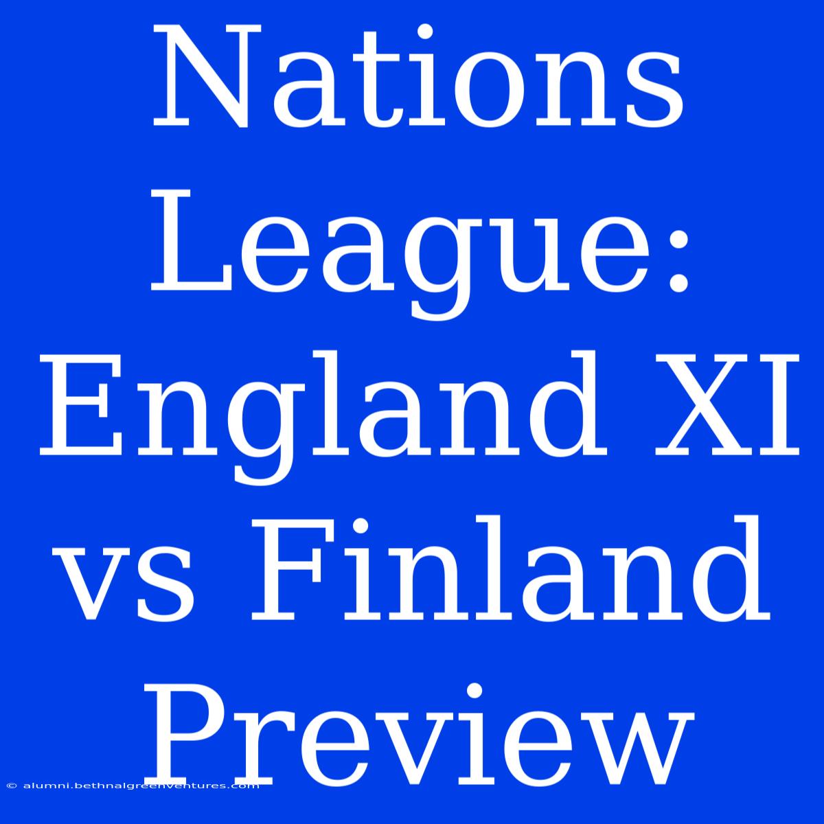 Nations League: England XI Vs Finland Preview