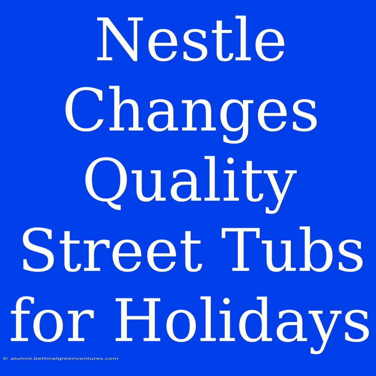 Nestle Changes Quality Street Tubs For Holidays