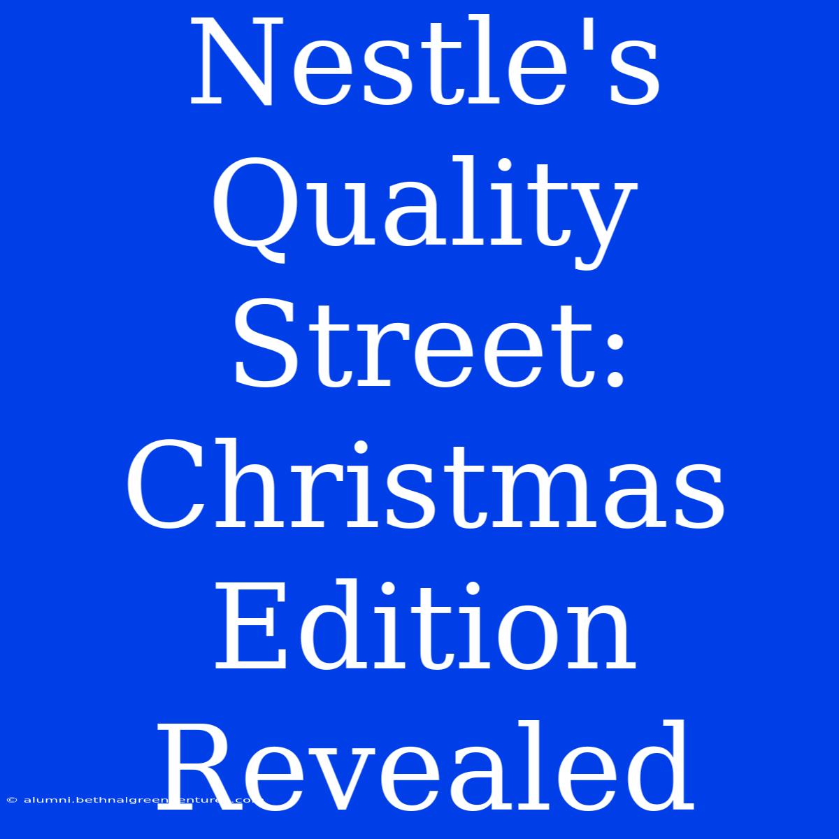 Nestle's Quality Street: Christmas Edition Revealed