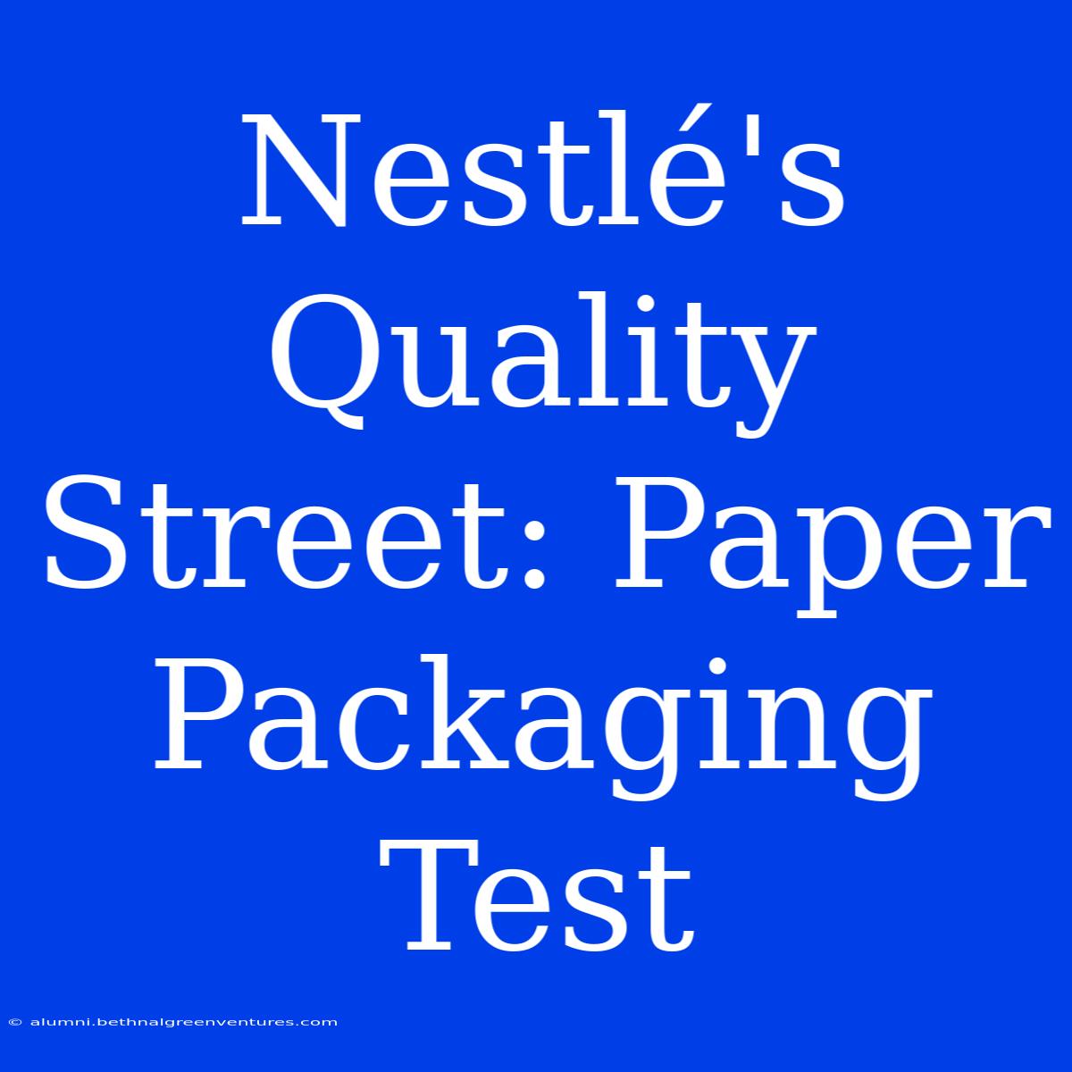 Nestlé's Quality Street: Paper Packaging Test