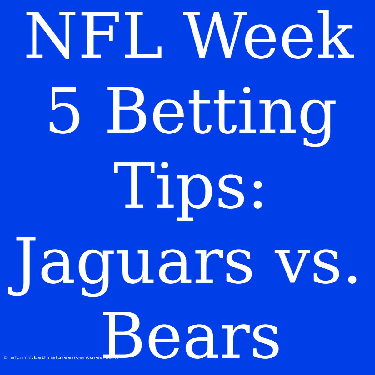 NFL Week 5 Betting Tips: Jaguars Vs. Bears