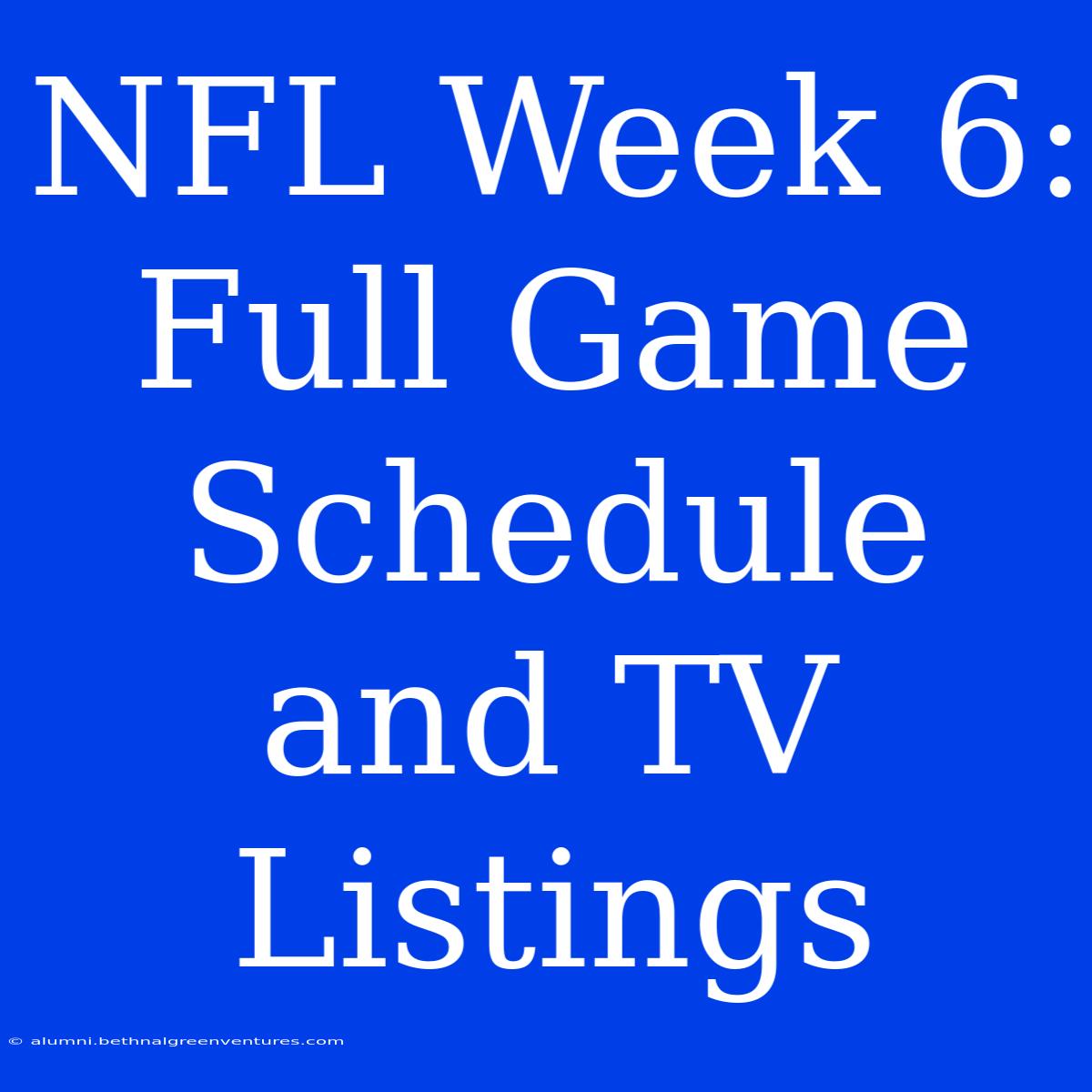 NFL Week 6: Full Game Schedule And TV Listings