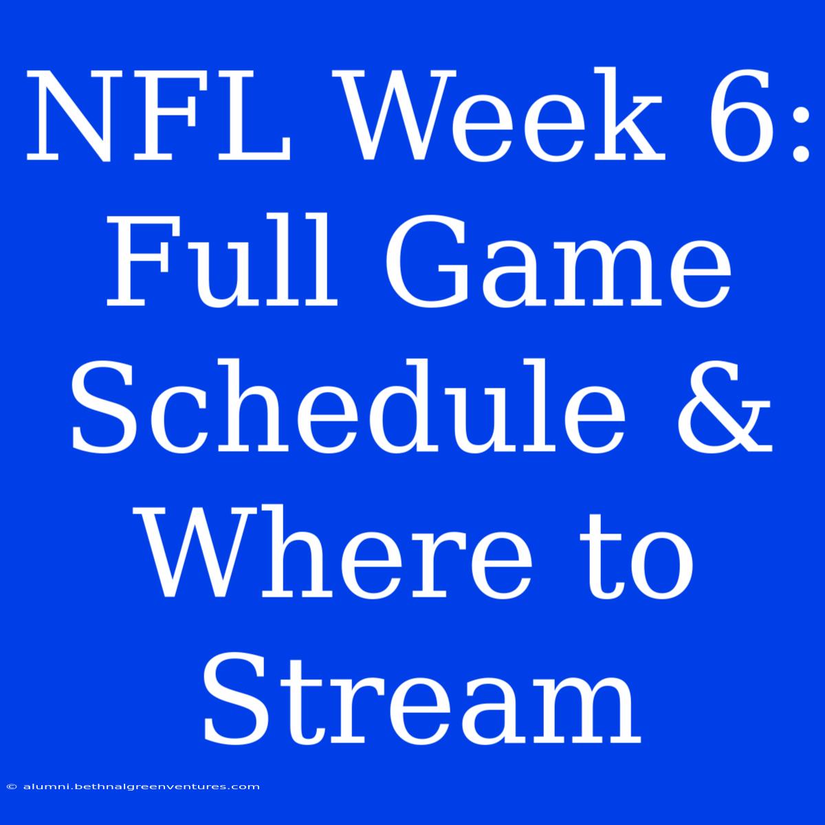 NFL Week 6: Full Game Schedule & Where To Stream 