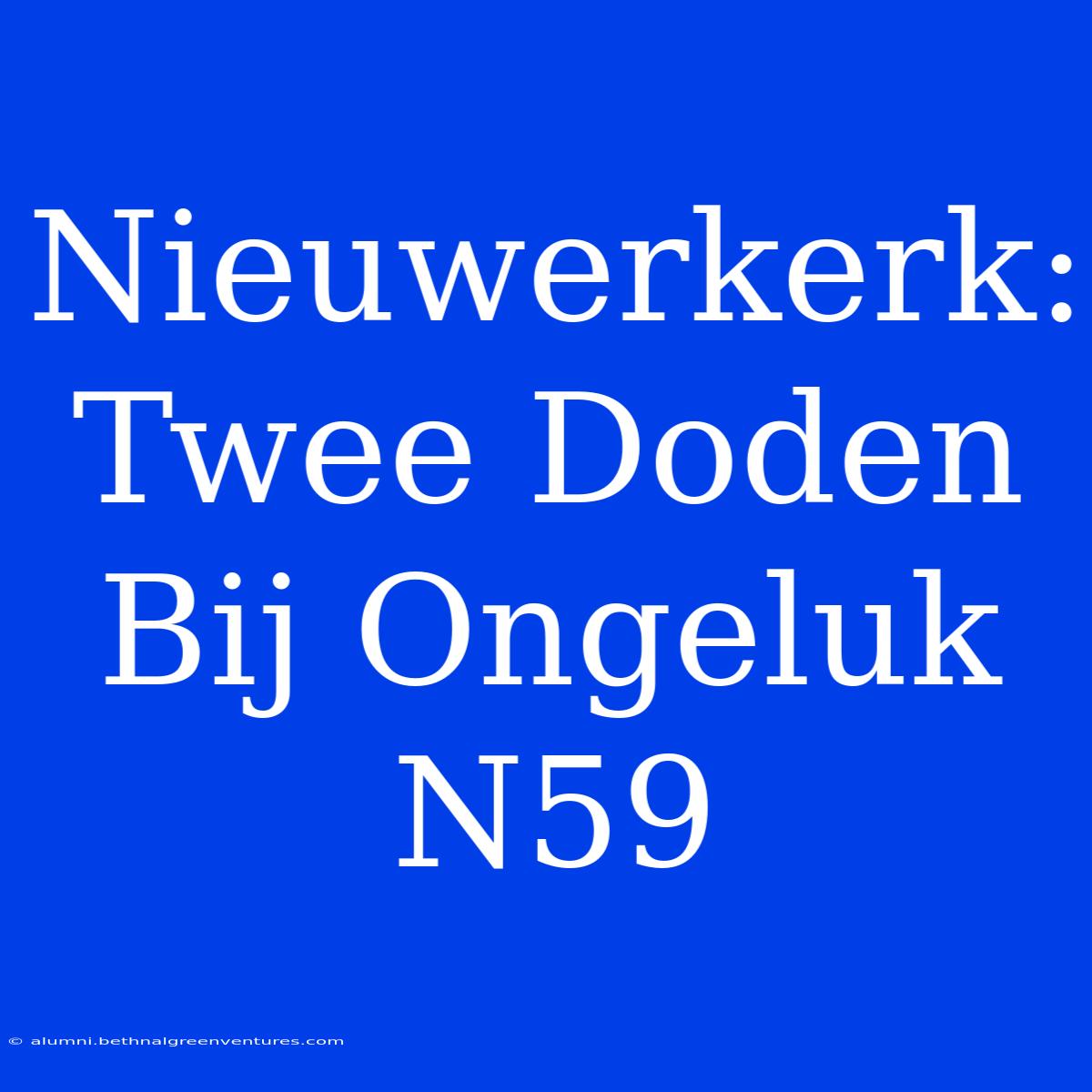 Nieuwerkerk: Twee Doden Bij Ongeluk N59