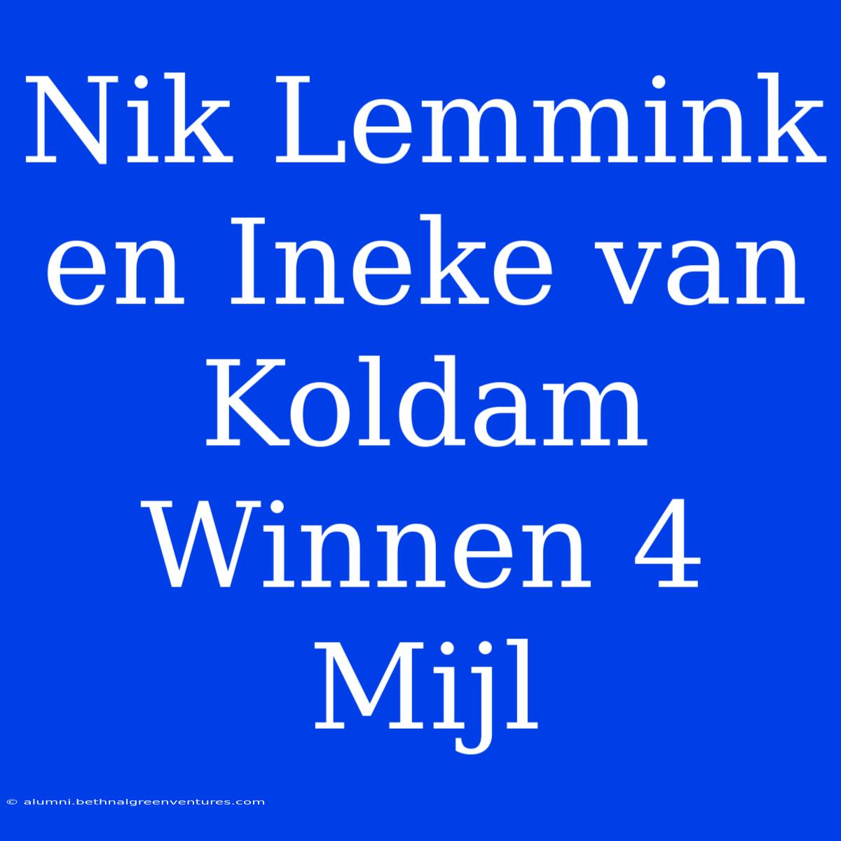 Nik Lemmink En Ineke Van Koldam Winnen 4 Mijl