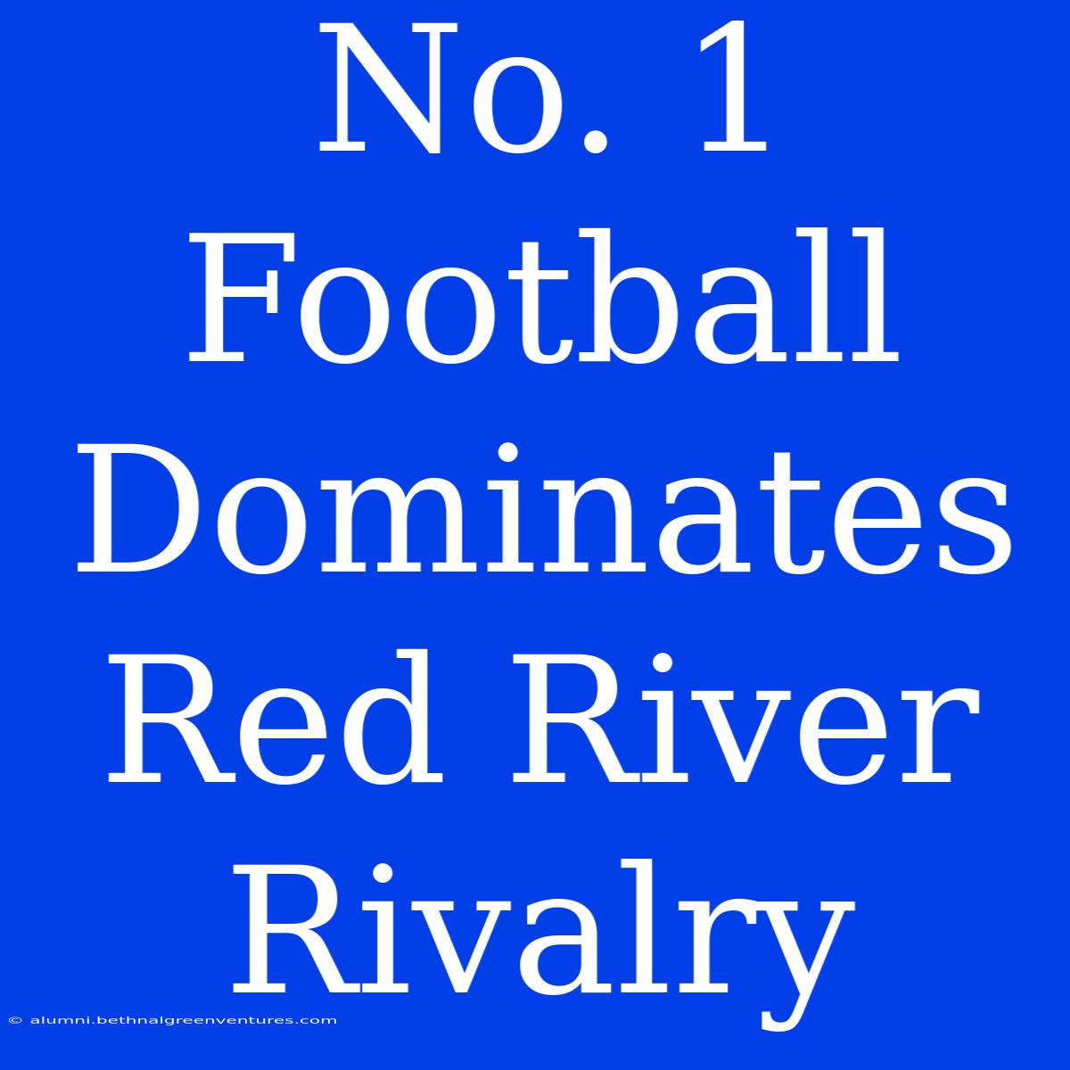 No. 1 Football Dominates Red River Rivalry