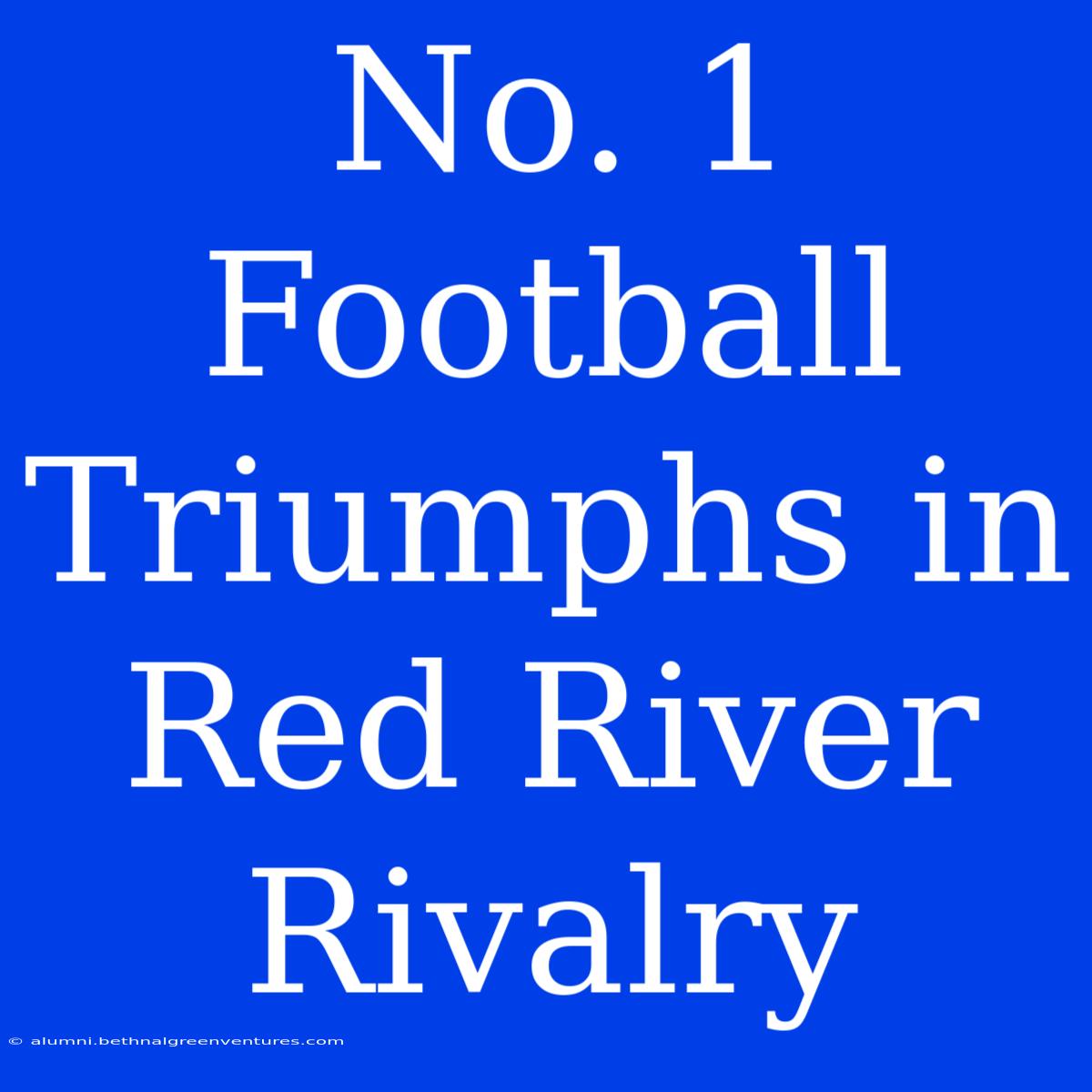 No. 1 Football Triumphs In Red River Rivalry 