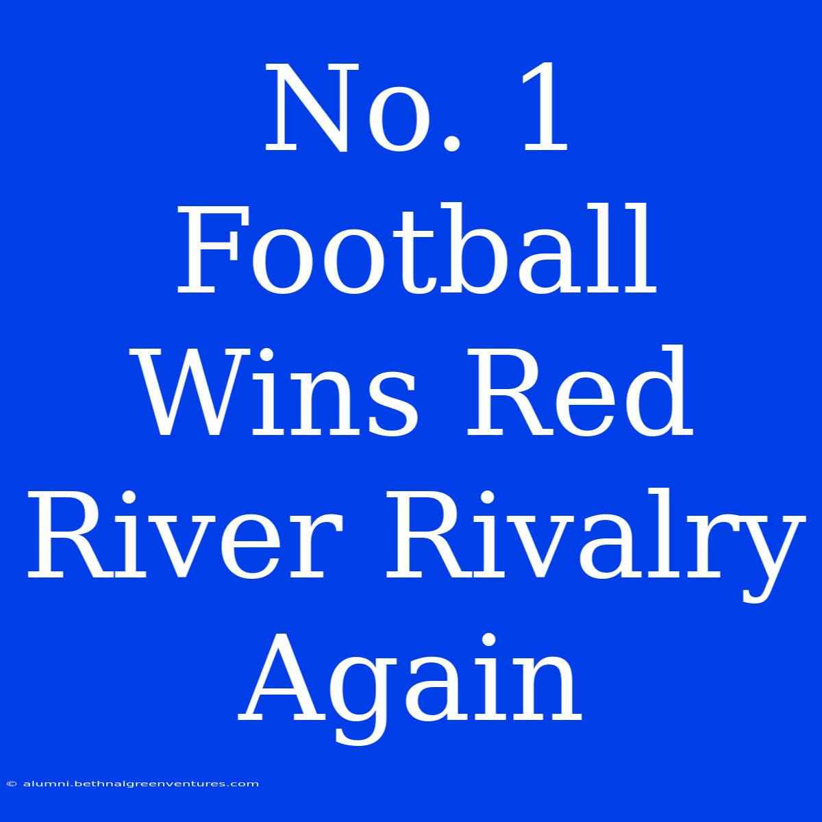 No. 1 Football Wins Red River Rivalry Again