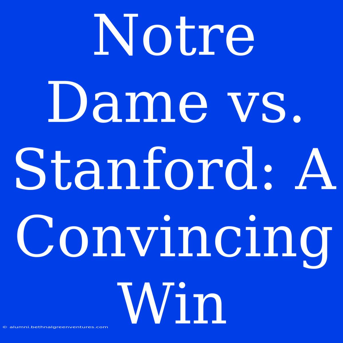 Notre Dame Vs. Stanford: A Convincing Win