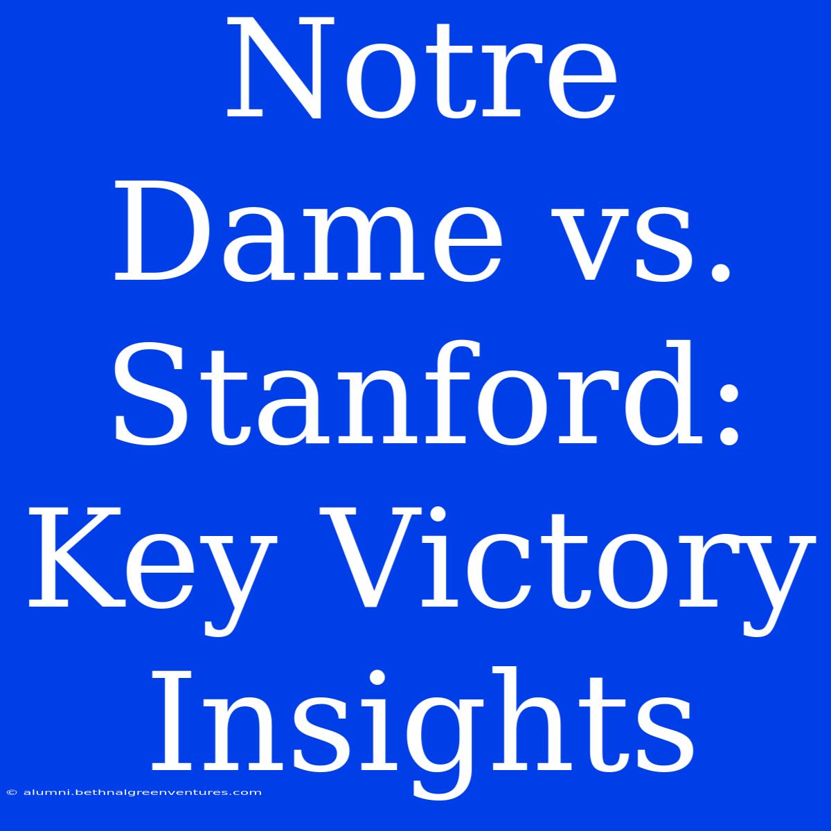 Notre Dame Vs. Stanford: Key Victory Insights