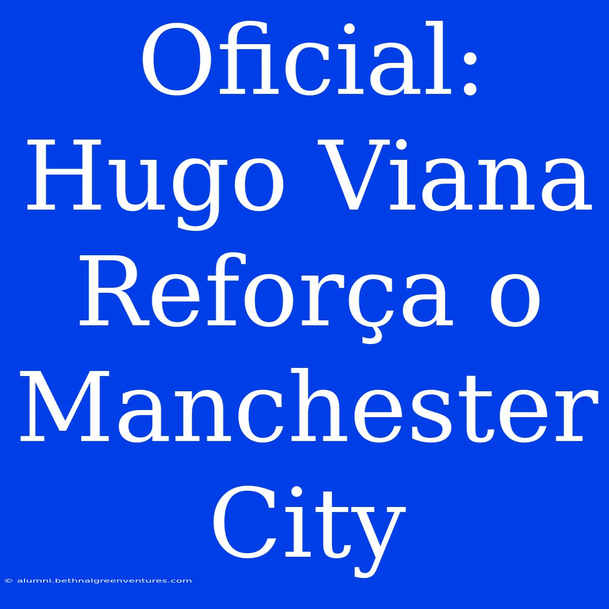 Oficial: Hugo Viana Reforça O Manchester City