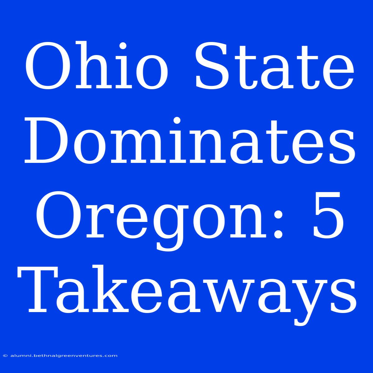 Ohio State Dominates Oregon: 5 Takeaways