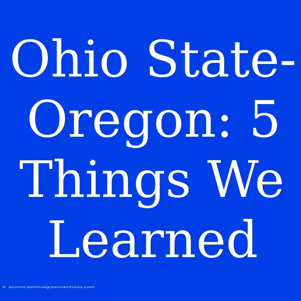 Ohio State-Oregon: 5 Things We Learned