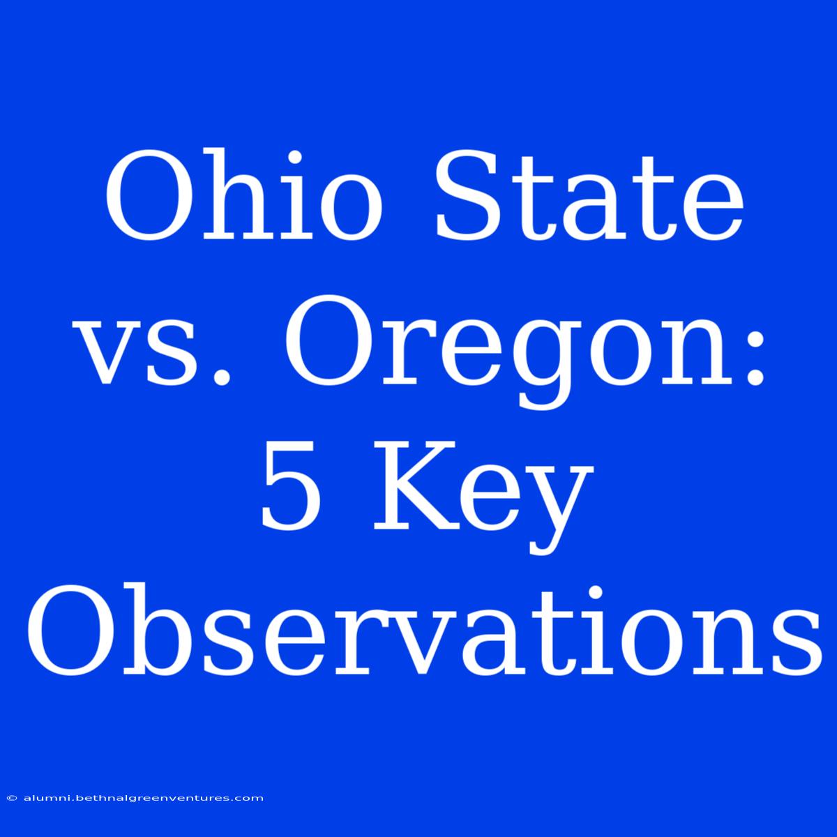 Ohio State Vs. Oregon: 5 Key Observations