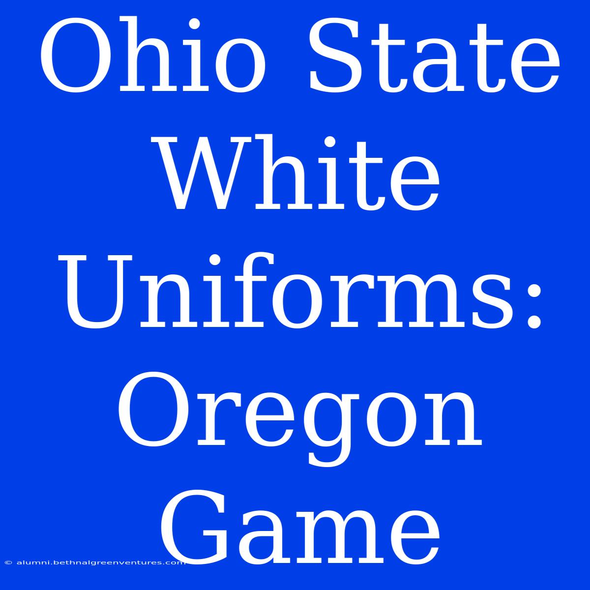 Ohio State White Uniforms: Oregon Game