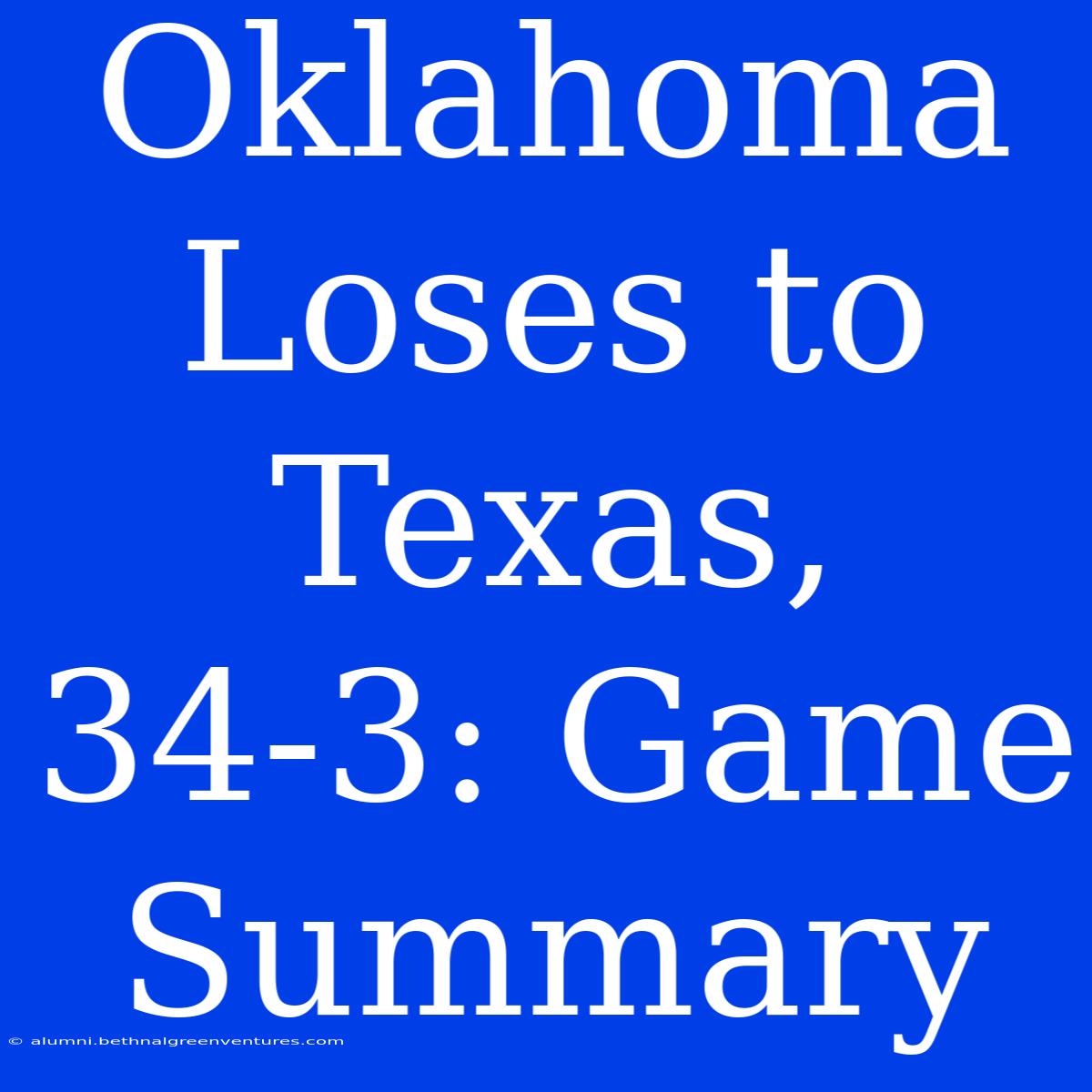 Oklahoma Loses To Texas, 34-3: Game Summary 