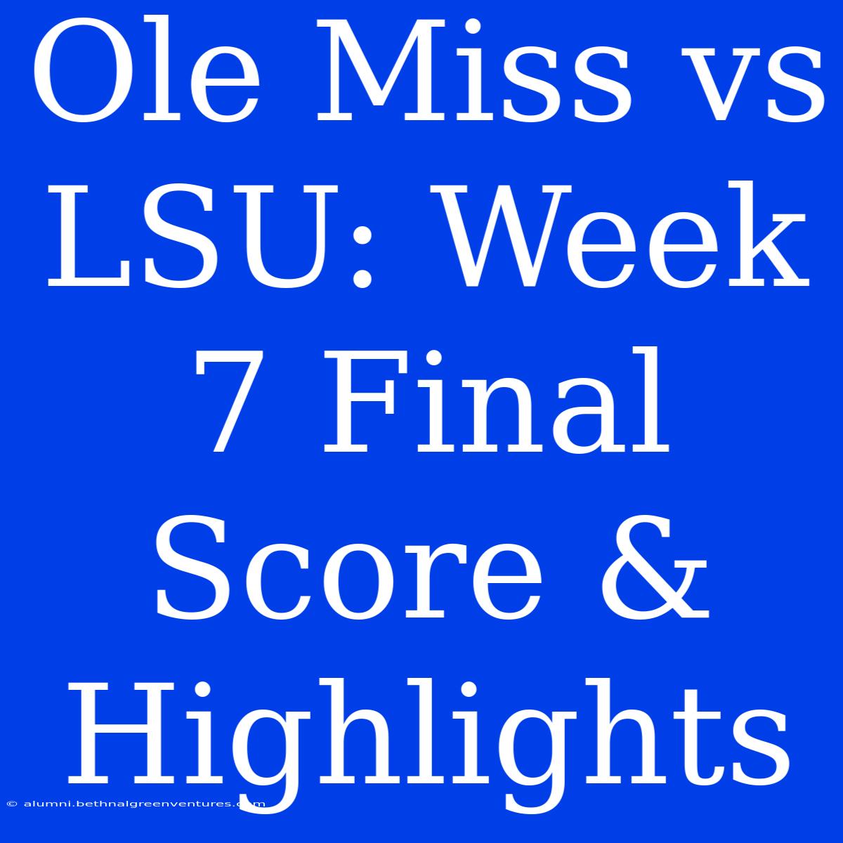 Ole Miss Vs LSU: Week 7 Final Score & Highlights