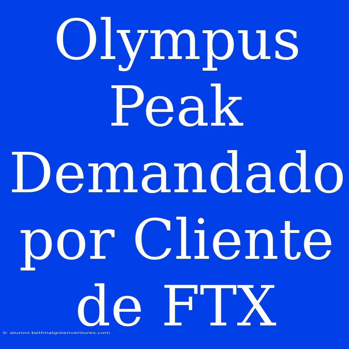 Olympus Peak Demandado Por Cliente De FTX