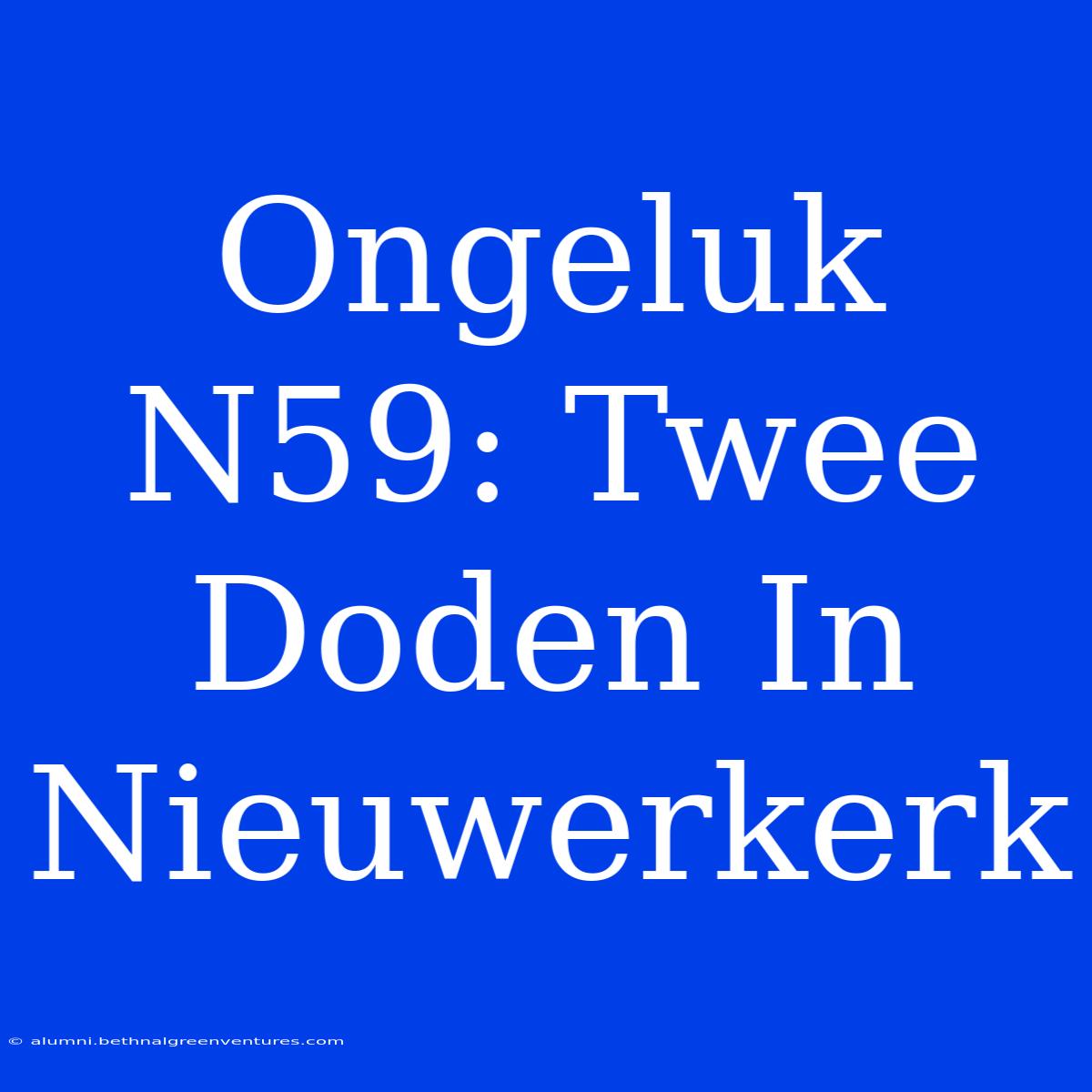 Ongeluk N59: Twee Doden In Nieuwerkerk