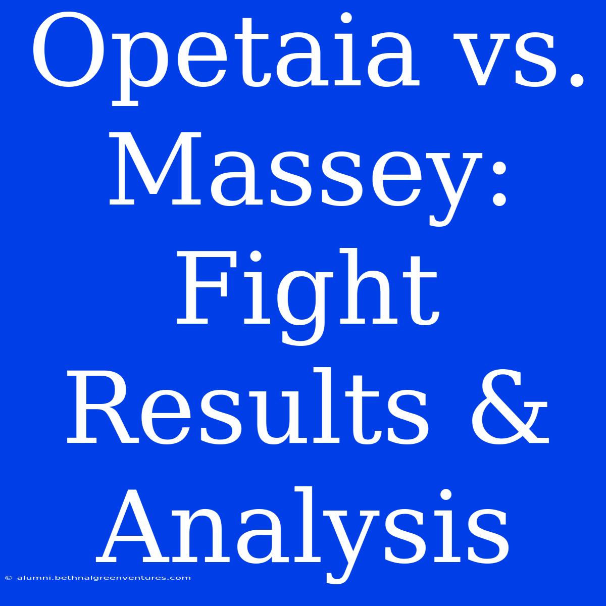 Opetaia Vs. Massey: Fight Results & Analysis