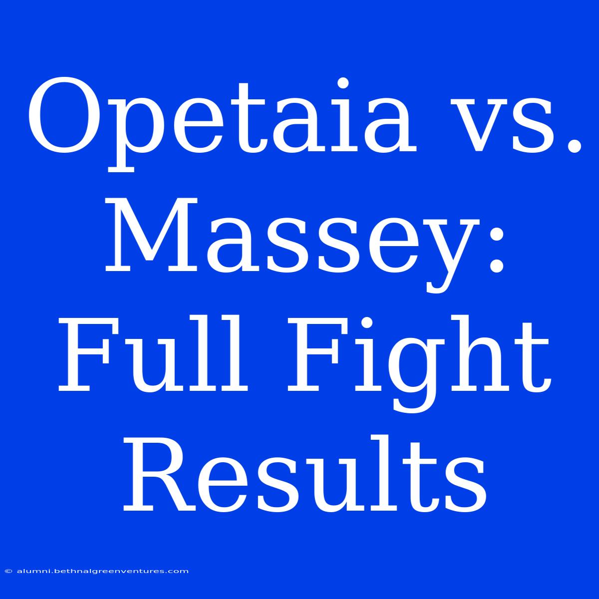 Opetaia Vs. Massey: Full Fight Results