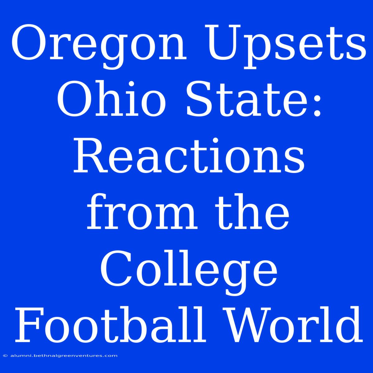 Oregon Upsets Ohio State: Reactions From The College Football World