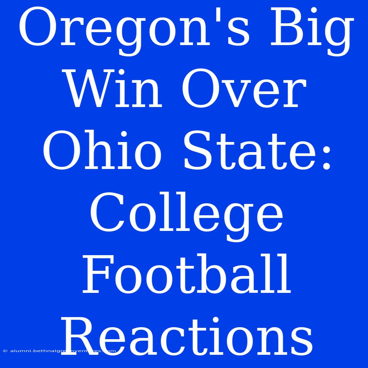 Oregon's Big Win Over Ohio State: College Football Reactions