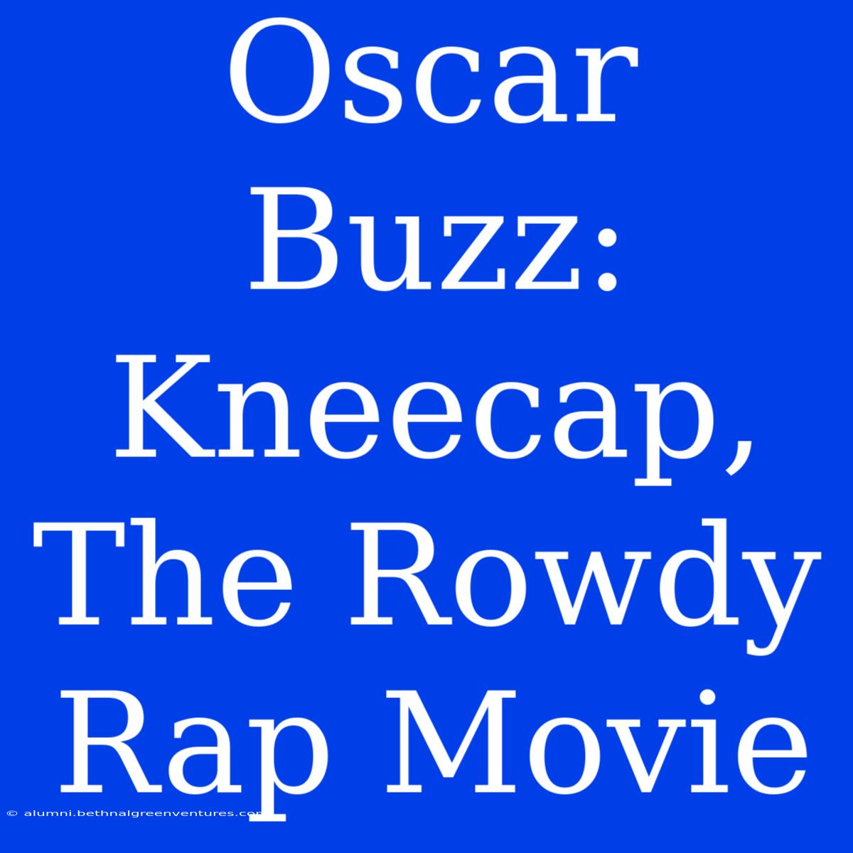 Oscar Buzz: Kneecap, The Rowdy Rap Movie